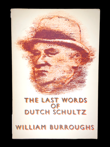 William Burroughs Last Words Dutch Schultz Genesis Breyer P-Orridge