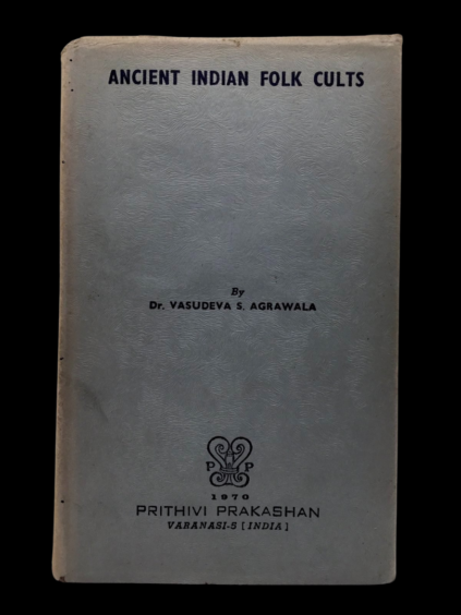 Ancient Indian Folk Cults Beliefs Rituals Vasudeva Agrawala First Edition 1970