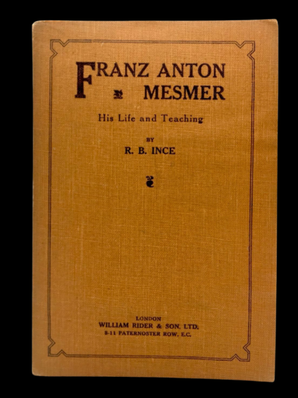 Franz Anton Mesmer R.B. Ince William Rider London 1920 First Edition Mystics Occultists Series Mesmerism