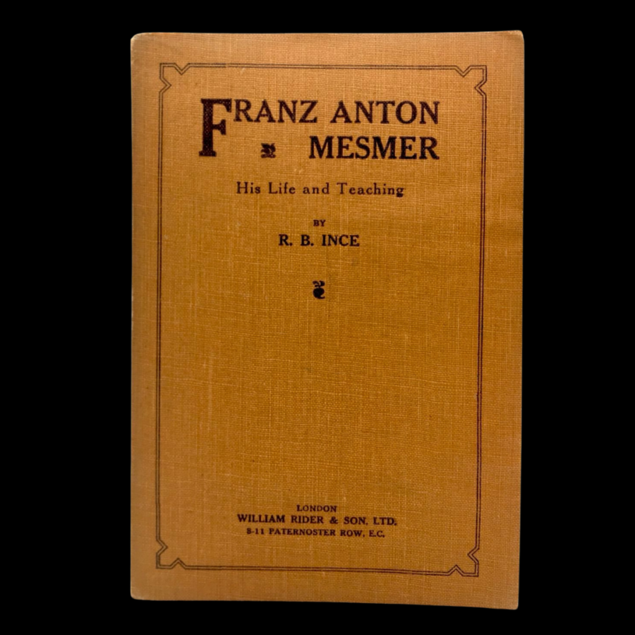 Franz Anton Mesmer R.B. Ince William Rider London 1920 First Edition Mystics Occultists Series Mesmerism